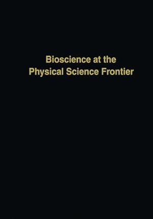 Imagen del vendedor de Bioscience at the Physical Science Frontier a la venta por BuchWeltWeit Ludwig Meier e.K.