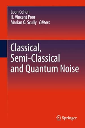 Imagen del vendedor de Classical, Semi-classical and Quantum Noise a la venta por BuchWeltWeit Ludwig Meier e.K.