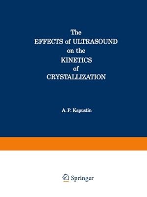 Imagen del vendedor de The Effects of Ultrasound on the Kinetics of Crystallization a la venta por BuchWeltWeit Ludwig Meier e.K.