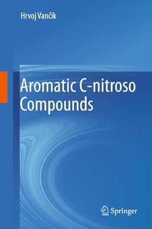Immagine del venditore per Aromatic C-nitroso Compounds venduto da BuchWeltWeit Ludwig Meier e.K.