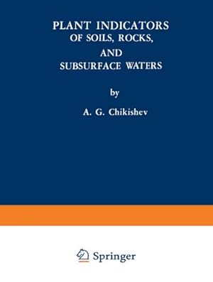 Imagen del vendedor de Plant Indicators of Soils, Rocks, and Subsurface Waters a la venta por BuchWeltWeit Ludwig Meier e.K.