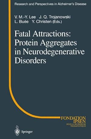 Imagen del vendedor de Fatal Attractions: Protein Aggregates in Neurodegenerative Disorders a la venta por BuchWeltWeit Ludwig Meier e.K.