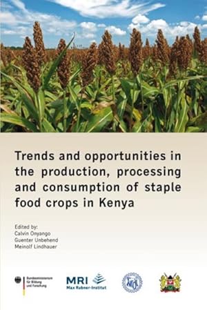 Immagine del venditore per Trends and opportunities in the production, processing and consumption of staple food crops in Kenya venduto da BuchWeltWeit Ludwig Meier e.K.
