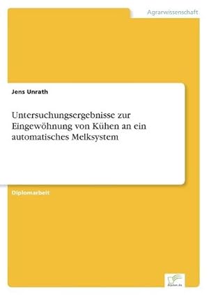 Seller image for Untersuchungsergebnisse zur Eingewhnung von Khen an ein automatisches Melksystem for sale by BuchWeltWeit Ludwig Meier e.K.