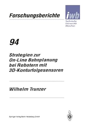 Seller image for Strategien zur On-Line Bahnplanung bei Robotern mit 3D-Konturfolgesensoren for sale by BuchWeltWeit Ludwig Meier e.K.