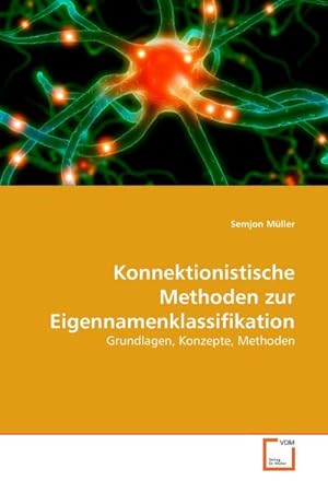 Immagine del venditore per Konnektionistische Methoden zur Eigennamenklassifikation venduto da BuchWeltWeit Ludwig Meier e.K.