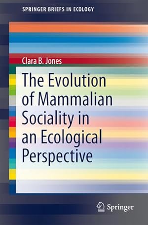 Imagen del vendedor de The Evolution of Mammalian Sociality in an Ecological Perspective a la venta por BuchWeltWeit Ludwig Meier e.K.