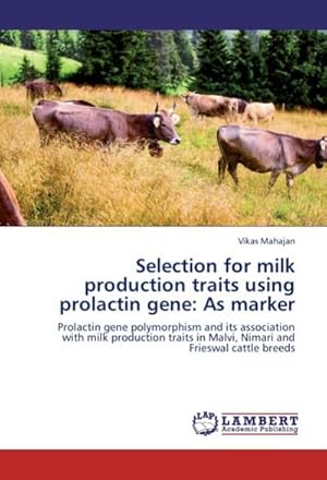 Imagen del vendedor de Selection for milk production traits using prolactin gene: As marker a la venta por BuchWeltWeit Ludwig Meier e.K.