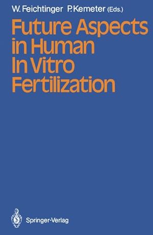 Seller image for Future Aspects in Human In Vitro Fertilization for sale by BuchWeltWeit Ludwig Meier e.K.