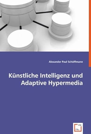 Image du vendeur pour Knstliche Intelligenz und Adaptive Hypermedia mis en vente par BuchWeltWeit Ludwig Meier e.K.