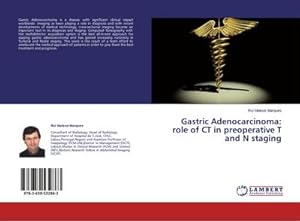 Immagine del venditore per Gastric Adenocarcinoma: role of CT in preoperative T and N staging venduto da BuchWeltWeit Ludwig Meier e.K.