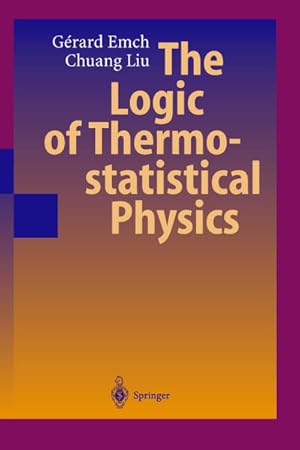 Seller image for The Logic of Thermostatistical Physics for sale by BuchWeltWeit Ludwig Meier e.K.