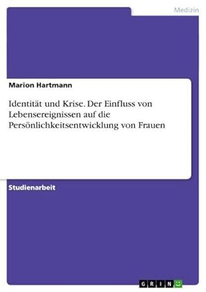 Seller image for Identitt und Krise. Der Einfluss von Lebensereignissen auf die Persnlichkeitsentwicklung von Frauen for sale by BuchWeltWeit Ludwig Meier e.K.