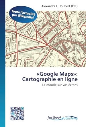 Imagen del vendedor de 'Google Maps': Cartographie en ligne a la venta por BuchWeltWeit Ludwig Meier e.K.