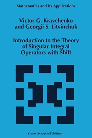 Imagen del vendedor de Introduction to the Theory of Singular Integral Operators with Shift a la venta por BuchWeltWeit Ludwig Meier e.K.