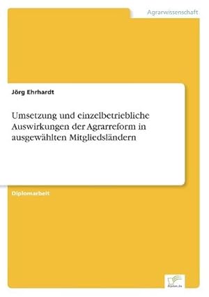 Image du vendeur pour Umsetzung und einzelbetriebliche Auswirkungen der Agrarreform in ausgewhlten Mitgliedslndern mis en vente par BuchWeltWeit Ludwig Meier e.K.