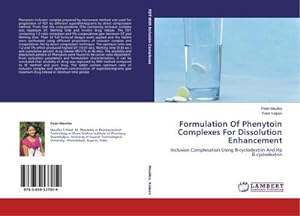 Bild des Verkufers fr Formulation Of Phenytoin Complexes For Dissolution Enhancement zum Verkauf von BuchWeltWeit Ludwig Meier e.K.