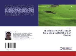 Imagen del vendedor de The Role of Certification in Promoting Sustainable Golf Courses a la venta por BuchWeltWeit Ludwig Meier e.K.