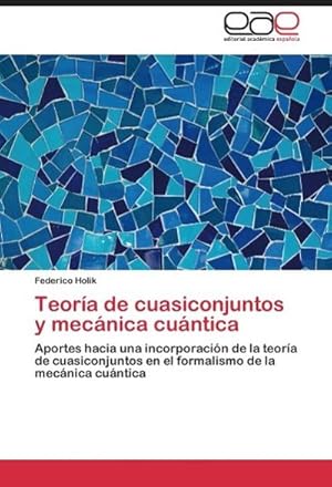 Seller image for Teora de cuasiconjuntos y mecnica cuntica for sale by BuchWeltWeit Ludwig Meier e.K.