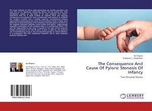 Imagen del vendedor de The Consequence And Cause Of Pyloric Stenosis Of Infancy a la venta por BuchWeltWeit Ludwig Meier e.K.