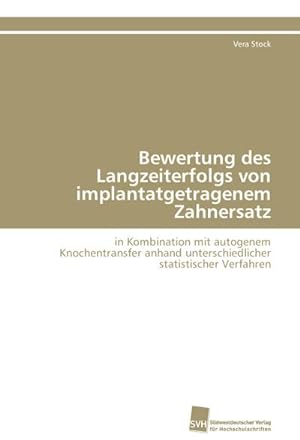 Imagen del vendedor de Bewertung des Langzeiterfolgs von implantatgetragenem Zahnersatz a la venta por BuchWeltWeit Ludwig Meier e.K.