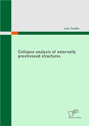 Bild des Verkufers fr Collapse analysis of externally prestressed structures zum Verkauf von BuchWeltWeit Ludwig Meier e.K.