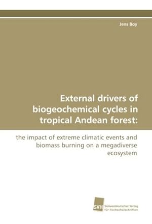 Seller image for External drivers of biogeochemical cycles in tropical Andean forest: for sale by BuchWeltWeit Ludwig Meier e.K.