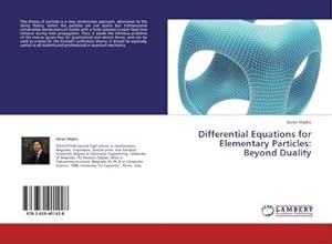 Image du vendeur pour Differential Equations for Elementary Particles: Beyond Duality mis en vente par BuchWeltWeit Ludwig Meier e.K.