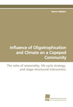 Seller image for Influence of Oligotrophication and Climate on a Copepod Community for sale by BuchWeltWeit Ludwig Meier e.K.