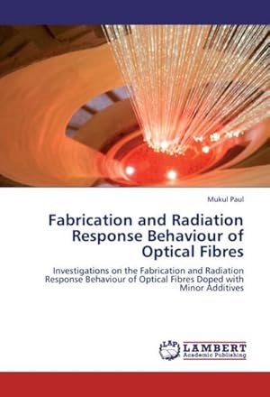 Seller image for Fabrication and Radiation Response Behaviour of Optical Fibres for sale by BuchWeltWeit Ludwig Meier e.K.