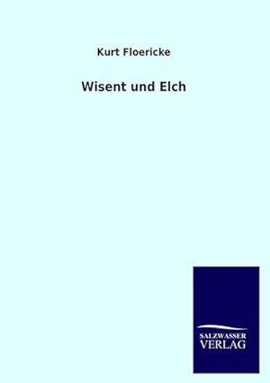 Bild des Verkufers fr Wisent und Elch zum Verkauf von BuchWeltWeit Ludwig Meier e.K.