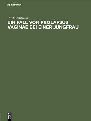 Image du vendeur pour Ein Fall von Prolapsus vaginae bei einer Jungfrau mis en vente par BuchWeltWeit Ludwig Meier e.K.
