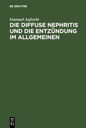 Image du vendeur pour Die diffuse Nephritis und die Entzndung im Allgemeinen mis en vente par BuchWeltWeit Ludwig Meier e.K.