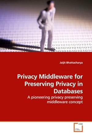 Seller image for Privacy Middleware for Preserving Privacy in Databases for sale by BuchWeltWeit Ludwig Meier e.K.