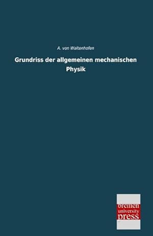 Immagine del venditore per Grundriss der allgemeinen mechanischen Physik venduto da BuchWeltWeit Ludwig Meier e.K.