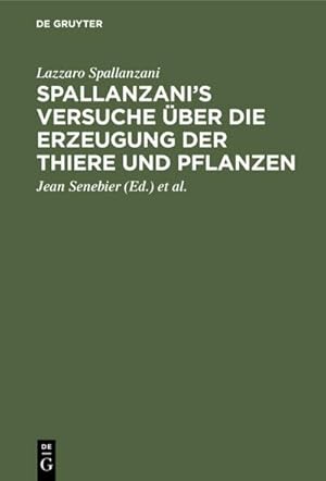 Bild des Verkufers fr Spallanzanis Versuche ber die Erzeugung der Thiere und Pflanzen zum Verkauf von BuchWeltWeit Ludwig Meier e.K.