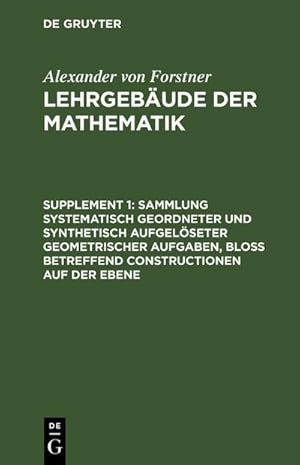 Seller image for Sammlung systematisch geordneter und synthetisch aufgelseter geometrischer Aufgaben, blo betreffend Constructionen auf der Ebene for sale by BuchWeltWeit Ludwig Meier e.K.