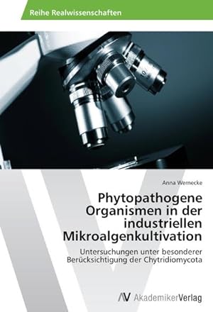 Image du vendeur pour Phytopathogene Organismen in der industriellen Mikroalgenkultivation mis en vente par BuchWeltWeit Ludwig Meier e.K.
