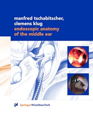 Bild des Verkufers fr Endoscopic Anatomy of the Middle Ear zum Verkauf von BuchWeltWeit Ludwig Meier e.K.