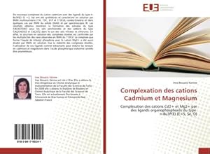 Image du vendeur pour Complexation des cations Cadmium et Magnesium mis en vente par BuchWeltWeit Ludwig Meier e.K.