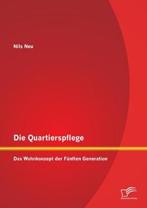 Immagine del venditore per Die Quartierspflege: Das Wohnkonzept der Fnften Generation venduto da BuchWeltWeit Ludwig Meier e.K.