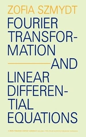 Seller image for Fourier Transformation and Linear Differential Equations for sale by BuchWeltWeit Ludwig Meier e.K.