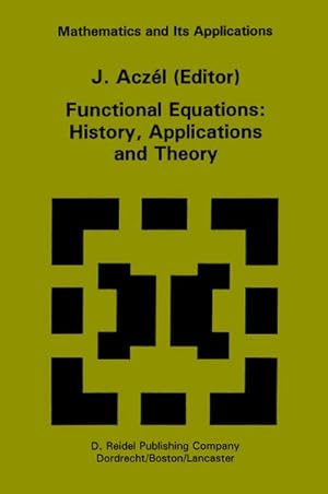 Immagine del venditore per Functional Equations: History, Applications and Theory venduto da BuchWeltWeit Ludwig Meier e.K.