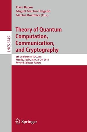 Image du vendeur pour Theory of Quantum Computation, Communication, and Cryptography mis en vente par BuchWeltWeit Ludwig Meier e.K.