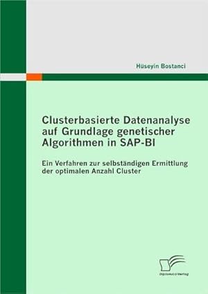 Seller image for Clusterbasierte Datenanalyse auf Grundlage genetischer Algorithmen in SAP-BI for sale by BuchWeltWeit Ludwig Meier e.K.