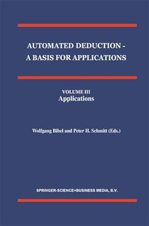 Bild des Verkufers fr Automated Deduction - A Basis for Applications Volume I Foundations - Calculi and Methods Volume II Systems and Implementation Techniques Volume III Applications zum Verkauf von BuchWeltWeit Ludwig Meier e.K.