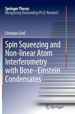 Imagen del vendedor de Spin Squeezing and Non-linear Atom Interferometry with Bose-Einstein Condensates a la venta por BuchWeltWeit Ludwig Meier e.K.
