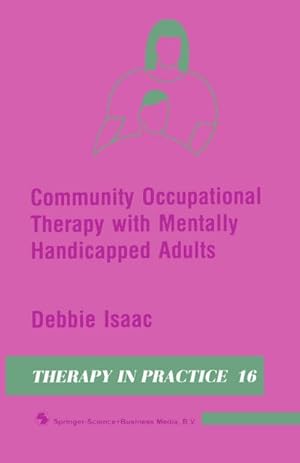 Imagen del vendedor de Community Occupational Therapy with Mentally Handicapped Adults a la venta por BuchWeltWeit Ludwig Meier e.K.