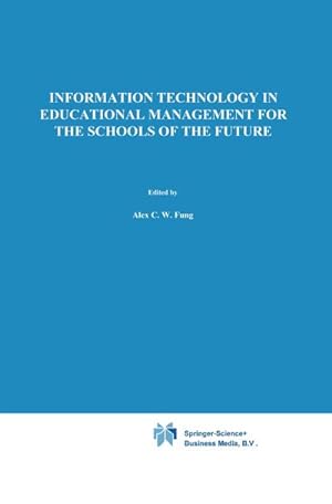 Image du vendeur pour Information Technology in Educational Management for the Schools of the Future mis en vente par BuchWeltWeit Ludwig Meier e.K.
