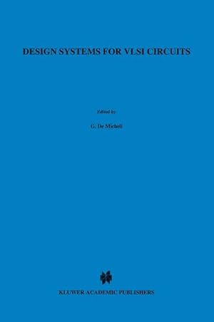 Bild des Verkufers fr Design Systems for VLSI Circuits zum Verkauf von BuchWeltWeit Ludwig Meier e.K.